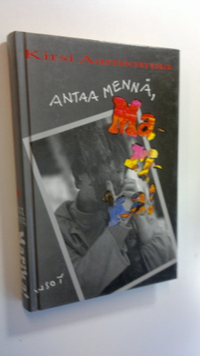 Kirsi Aarniomaa : Antaa mennä, Marika!