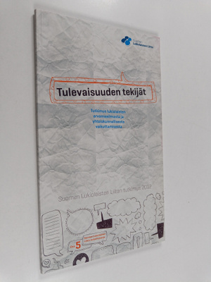 Tulevaisuuden tekijät : tutkimus lukiolaisten arvomaailma...
