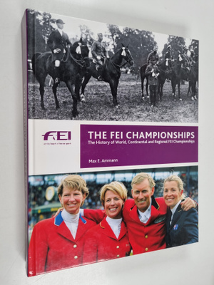 Max E. Ammann : The FEI Championships - The History of Wo...