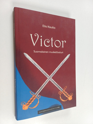 Eila Kautto : Victor : suomalainen muskettisoturi (signee...