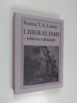 Reima T. A. Luoto : Liberalismi - johtava valtioaate