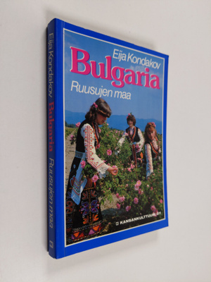 Eija Kondakov : Bulgaria - ruusujen maa