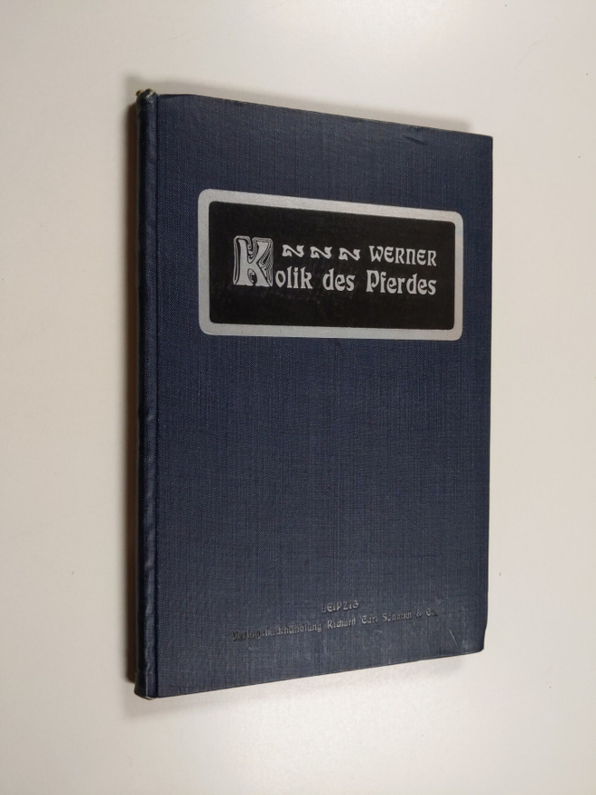 Hermann Werner : Die Kolik des Pferdes und ihre Behandlun...