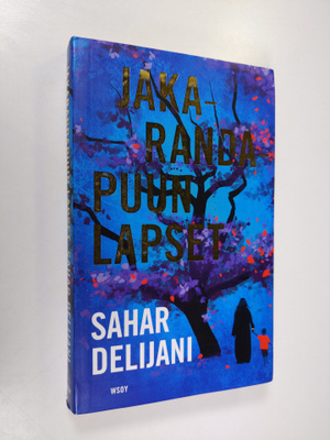 Sahar Delijani : Jakarandapuun lapset
