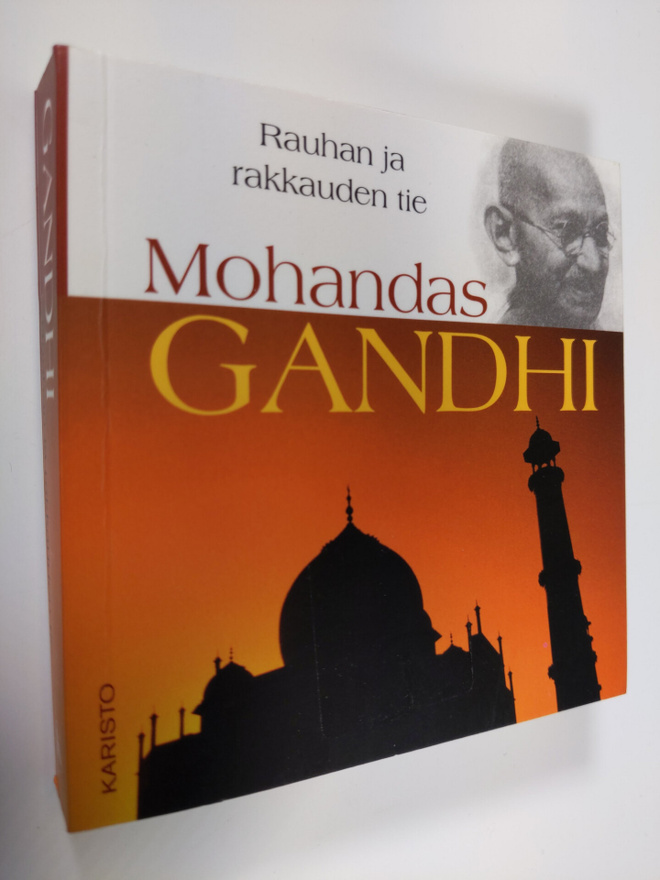 Mohandas Gandhi : Rauhan ja rakkauden tie