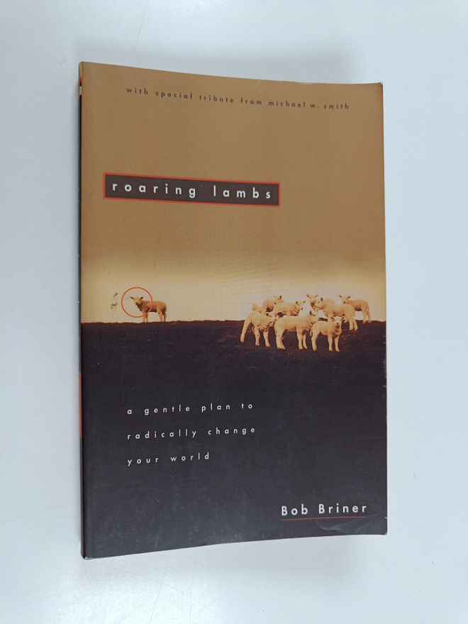 Bob Briner ym. : Roaring Lambs - A Gentle Plan to Radical...