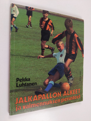Pekka Luhtanen : Jalkapallon alkeet ja valmennuksen perus...