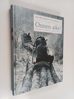 Keijo Rantanen ym. : Onnen aika? : valoja ja varjoja 1950...