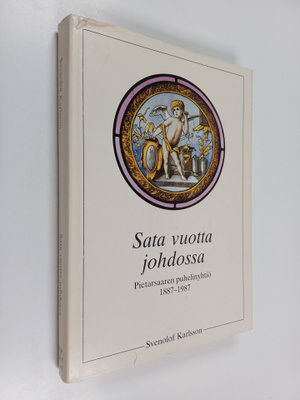 Svenolof Karlsson : Sata vuotta johdossa : puhelinyhtiö P...