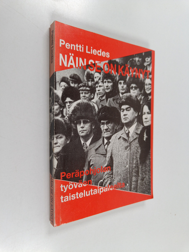 Pentti Liedes : Näin se on käynyt : Peräpohjolan työkansa...