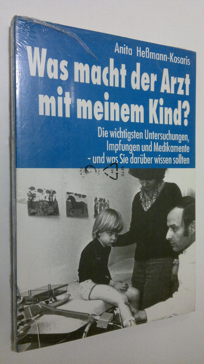 Anita Hessmann-Kosaris : Was macht der Arzt mit meinem Ki...