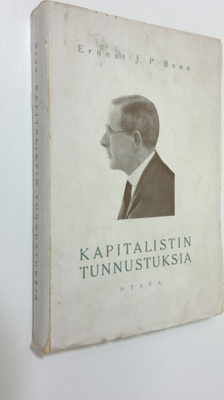 Ernest J. P. Benn : Kapitalistin tunnustuksia : tekijän l...