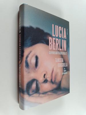 Lucia Berlin : Siivoojan käsikirja 2 : Tanssia ruusuilla ...