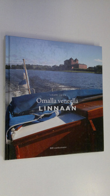 Lauri Juva : Omalla veneellä linnaan : 12 + 1 suomalaista...
