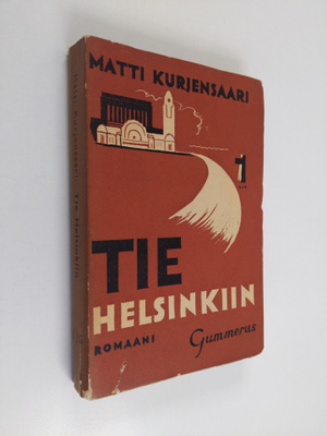 Matti Kurjensaari : Tie Helsinkiin (signeerattu, tekijän ...