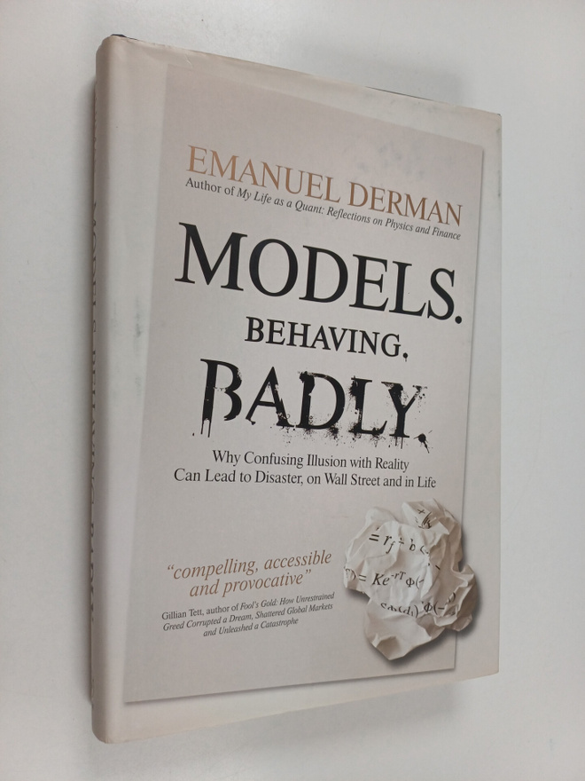 Emanuel Derman : Models Behaving Badly - How Confusing Il...