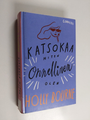Holly Bourne : Katsokaa miten onnellinen olen