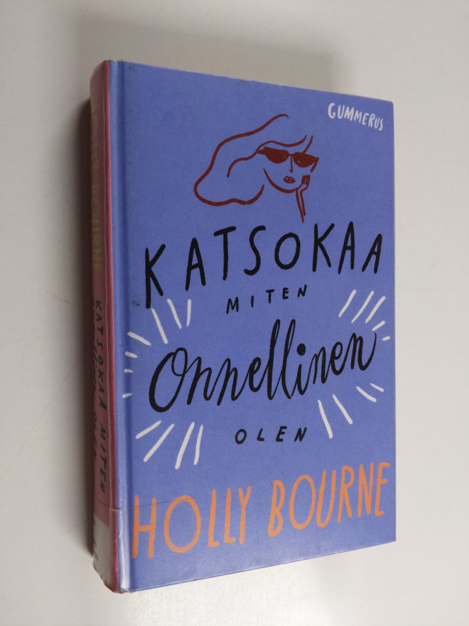 Holly Bourne : Katsokaa miten onnellinen olen