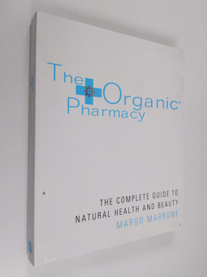 Margo Marrone : The Organic Pharmacy Complete Guide to Na...