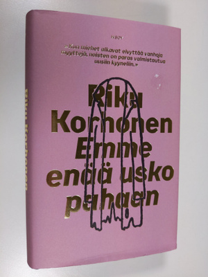 Riku Korhonen : Emme enää usko pahaan