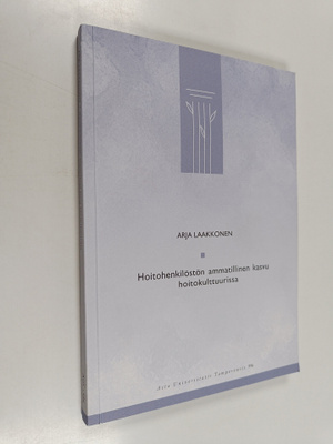 Arja Laakkonen : Hoitohenkilöstön ammatillinen kasvu hoit...