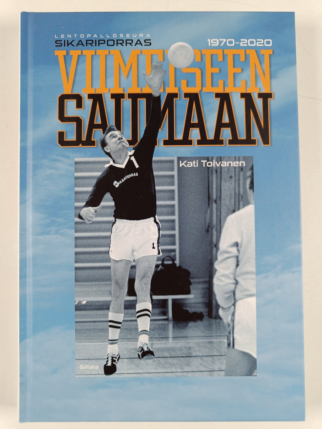 Kati Toivanen : Viimeiseen saumaan : lentopalloseura Sika...