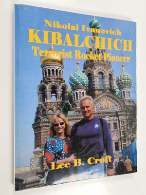 Lee B. Croft : Nikolai Ivanovich Kibalchich - Terrorist R...