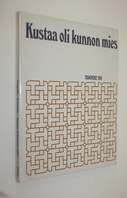 Raimo Seppälä : Kustaa oli kunnon mies : Tampere 200