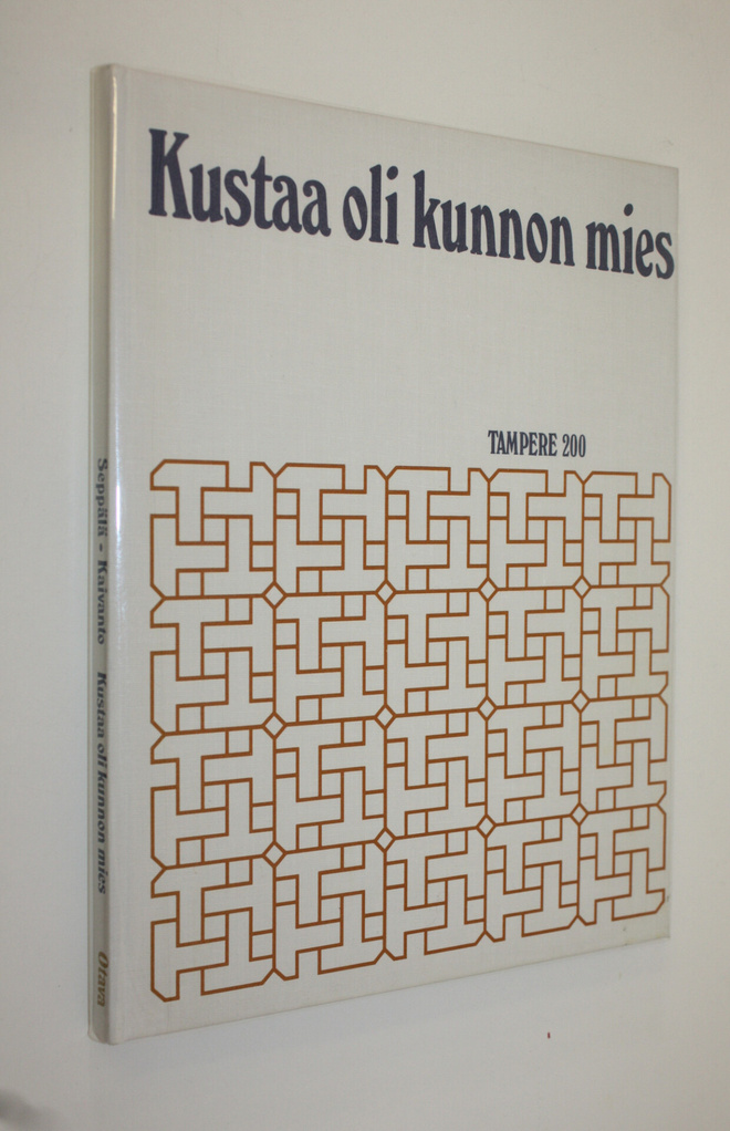 Raimo Seppälä : Kustaa oli kunnon mies : Tampere 200