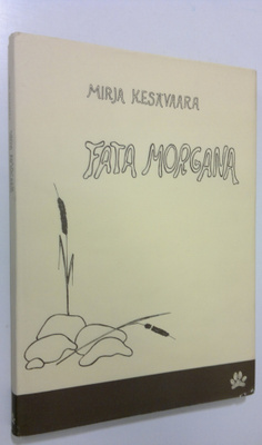 Mirja Kesävaara : Fata morgana