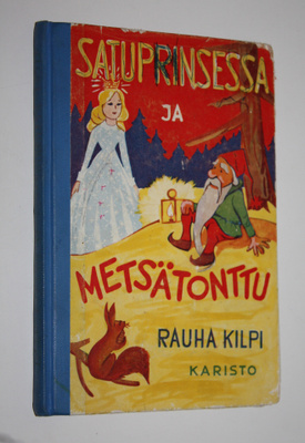 Rauha Kilpi : Satuprinsessa ja metsätonttu : satuja