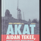 Päivi Lipponen (toim.): Akat aidan tekee, miehet käyvät - pikkukuva 1
