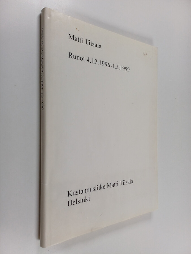 Matti Tiisala : Runot 4.12.1996-1.3.1999