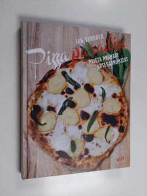 Jan Vardöen : Pizza paradiso : paista parhaat artesaanipi...