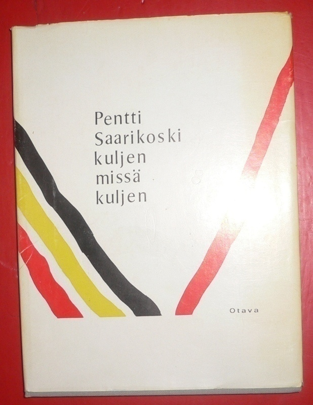 Pentti Saarikoski : Kuljen missä kuljen