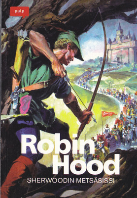 PULP 02 Robin Hood - Sherwoodin metsäsissi (Egmont 2011)
