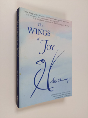 Sri Chinmoy : The Wings of Joy - Finding Your Path to Inn...