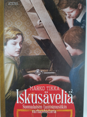 Marko Tikka : Iskusäveliä : suomalaisen tanssimusiikin va...