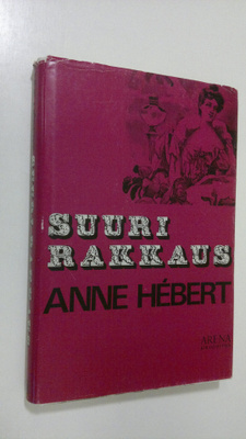 Anne Hebert : Suuri rakkaus