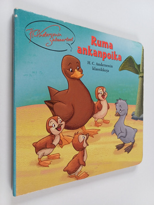 Ruma ankanpoika : H. C. Andersenin klassikkoja