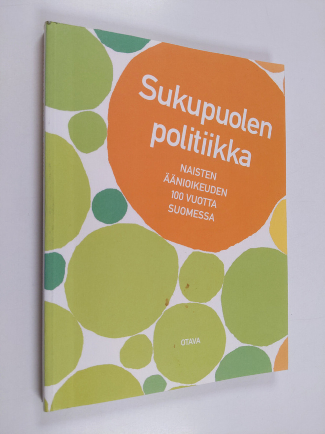 Sukupuolen politiikka : naisten äänioikeuden 100 vuotta S...
