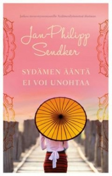 Jan-Philipp Sendker - Sydämen ääntä ei voi unohtaa