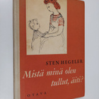 Sten Hegeler : Mistä minä olen tullut, äiti - pikkukuva 1