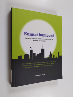 Kunnat kuntoon! : Puheenvuoroja kuntien ongelmista ja mah...