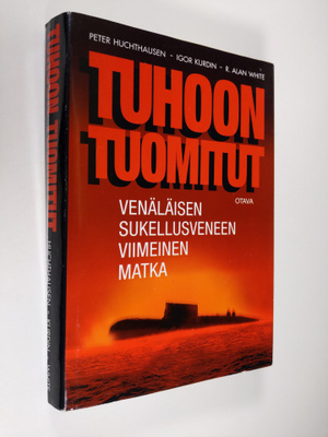 Peter Huchthausen : Tuhoon tuomitut : venäläisen sukellus...