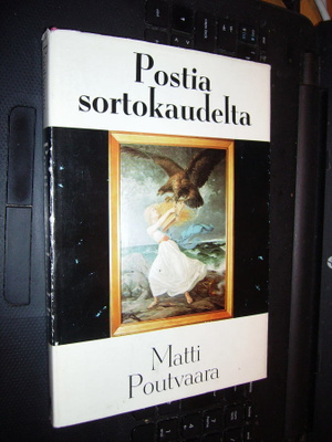 Matti Poutvaara : Postia sortokaudelta ( 1 p. 1973 ) EIPK!