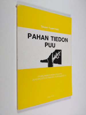 Teuvo Tuominen : Pahan tiedon puu : epäajanmukaisia essei...