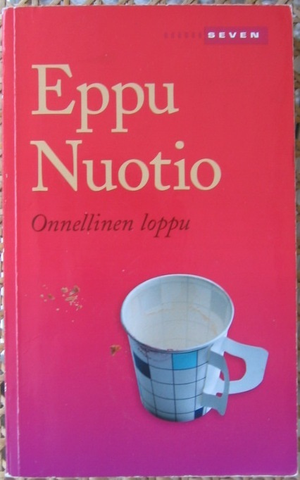 Eppu Nuotio: Onnellinen loppu, Otava 2006. 240 s.