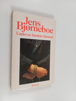 Jens Björneboe : Under en hårdere himmel : roman