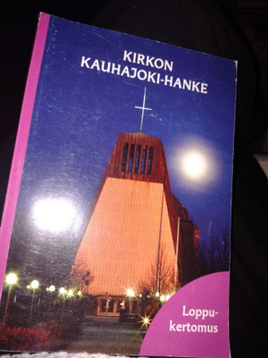 Kirkon Kauhajoki-hanke. Loppukertomus.
